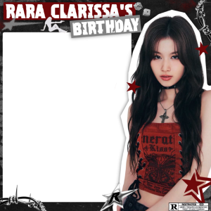 Rara Clarissa's birthday!💋