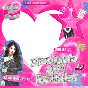 Ugh As If, Xiaoting 26th Birthday! ❤︎